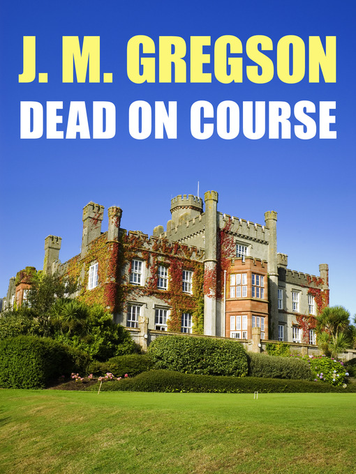 Title details for Dead on Course by J. M. Gregson - Available